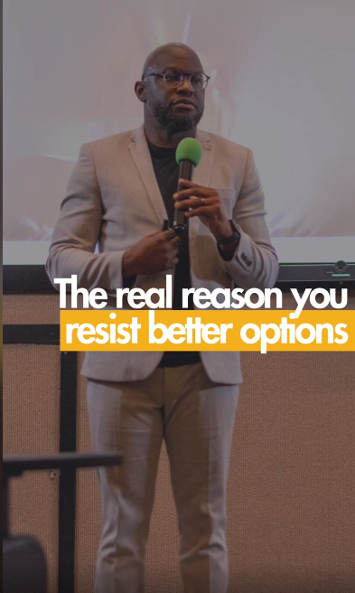 The real reason you resist better options